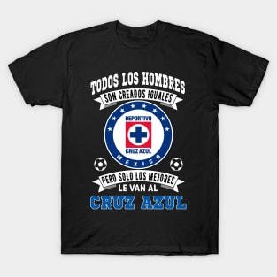 Playera Maquina Celeste de Cruz Azul los Mejores le van a Cruz Azul Futbol Soccer Mexicano T-Shirt